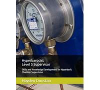 Hyperbarocist- Level 5 Supervisor: Skills and Knowledge Development for Hyperbaric Chamber Supervisors (Hyperbarocist - Wellness & Complementary ... of Hyperbaric Oxygen Therapy (HBOT))