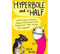 Hyperbole and a Half – Situaciones desafortunadas, mecanismos fallidos y otras anécdotas