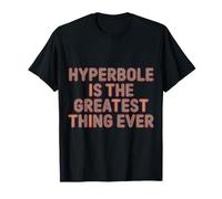 Hyperbole Is The Greatest Thing Ever Grammar Teacher |- Camiseta