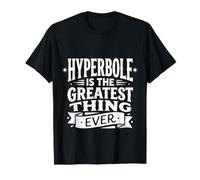 Hyperbole Is The Greatest Thing Ever Grammar Teacher |- Camiseta