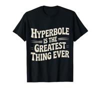 Hyperbole Is The Greatest Thing Ever Grammar Teacher - Camiseta
