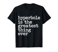 Hyperbole Is The Greatest Thing Ever Grammar Teacher - Camiseta