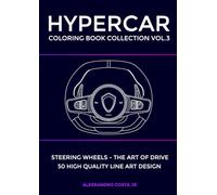 HYPERCAR COLORING BOOK COLLECTION - VOL.3 Steering wheels - the art of drive of luxury supercars for adults: 50 Hand - Drawn Exotic Supercars for ... Hypercar Art for Relaxation & Creativity