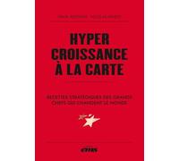 Hypercroissance à la carte: Recettes stratégiques des grands chefs qui changent le monde