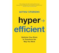 Hyperefficient: Optimize Your Brain to Transform the Way You Work