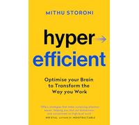 Hyperefficient: Simple Methods to Optimise your Brain and Transform the Way you Work (Yellow Kite)