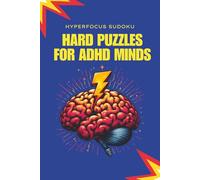 Hyperfocus Sudoku: 50+ Hard Sudoku Puzzles for Adults | Challenging Brain Games for ADHD Minds | Focus & Brain Training Puzzle Book | 6x9 Travel Size | 110 Pages | Solutions Included