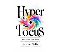 Hyperfocus: The Art of Flow State
