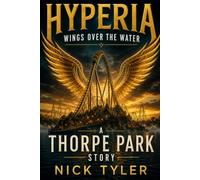Hyperia: Wings Over the Water: A Thorpe Park Story (Thorpe Park Ride Back Stories)
