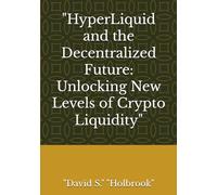 "HyperLiquid and the Decentralized Future: Unlocking New Levels of Crypto Liquidity"
