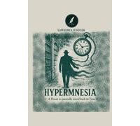 HYPERMNESIA: THE POWER TO MENTALLY TRAVEL BACK IN TIME