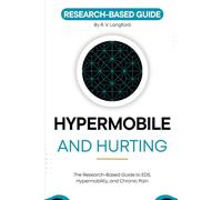 Hypermobile and Hurting: The Research-Based Guide to EDS, Hypermobility, and Chronic Pain (The Pain Science Series)