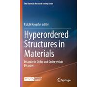 Hyperordered Structures in Materials: Disorder in Order and Order within Disorder (The Materials Research Society Series)