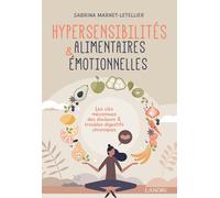 Hypersensibilités alimentaires & émotionnelles: Les clés méconnues des douleurs & troubles digestifs chroniques