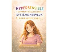 Hypersensible comment réguler son système nerveux pour mieux vivre