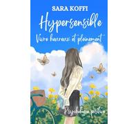 Hypersensible : Vivre heureux et pleinement