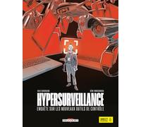 Hypersurveillance: Enquête sur les nouveaux outils de contrôle
