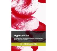 Hypertension: A Simple Guide to Understanding and Managing High Blood Pressure Naturally: 5 (Health Made Simple - Mini Guides)