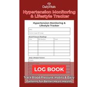 Hypertension Monitoring & Lifestyle Tracker: Record Blood Pressure, Habits & Daily Patterns for Better Heart Health: A Daily Log to Track BP Readings, ... Activity, Stress, Sleep, Alcohol & Caffeine