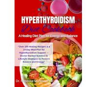Hyperthyroidism Diet Cookbook: A Healing Diet Plan for Energy and Balance