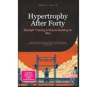 Hypertrophy After Forty: Strength Training & Muscle Building for Men (Fitness)