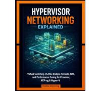Hypervisor Networking Explained: Virtual Switching, VLANs, Bridges, Firewalls, SDN, and Performance Tuning for Proxmox, XCP-ng & Hyper-V