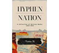 Hyphen-Nation: A Collection of Written Works: 2019-2025