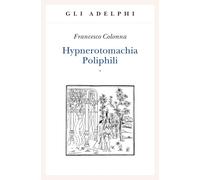 Hypnerotomachia Poliphili – Edición aldina 1499 – Introducción, traducción y comentario – 2 vol.