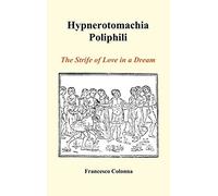 Hypnerotomachia Poliphili: The Strife of Love in a Dream (Hardback)