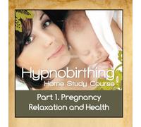 Hypnobirthing Home Study Course, Pt.1 Pregnancy Relaxation and Health by Hypnobirthing Association