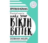 Hypnobirthing: Practical Ways to Make Your Birth Better
