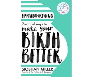 Hypnobirthing: Practical Ways to Make Your Birth Better