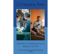 Hypnose Complémentaire au Médical (HCM): Trouver une place dans le monde de l’hypnothérapie médicale