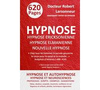 Hypnose ericksonienne, hypnose elmanienne et nouvelle hypnose: Les trois grands courants de l’hypnose ainsi que l'Autohypnose et l'Hypnose conversationnelle