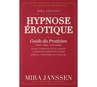 Hypnose Érotique: Guide du praticien : la transe dans le BDSM et l'échange de pouvoir - inductions, ancres et scripts
