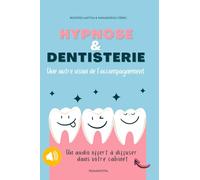 Hypnose et dentisterie: Une autre vision de l'accompagnement