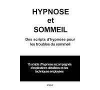 Hypnose et Sommeil: Des scripts d’hypnose pour les troubles du sommeil (Scripts hypnotiques)