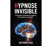 HYPNOSE INVISIBLE: L’hypnose commence quand les scripts se taisent