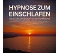 Hypnose zum Einschlafen: Selbstheilung durch tiefe Entspannung