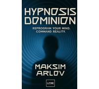 HYPNOSIS DOMINION: Reprogram Your Mind, Command Reality