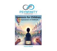 Hypnosis for Children: The Superpowers of Childhood (Psynfinity formation)