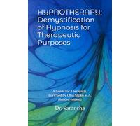 HYPNOTHERAPY: Demystification of Hypnosis for Therapeutic Purposes: A Guide for Therapists. Enriched by Olha Slipko M.A. (limited edition) (Mental Health)