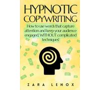 HYPNOTIC COPYWRITING: How to use words that capture attention and keep your audience engaged, WITHOUT complicated techniques! (copy writting AND website advertising)