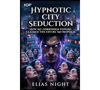 Hypnotic Neighbor Seduction: How I Used Forbidden Powers to Claim Her Completely Book 3