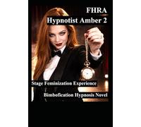 Hypnotist Amber 2 Stage Feminization Experience (Fd, tg, mc, FHRA):: Femdom Hypnosis Novel. 5 stories of female stage hypnotist brainwashing men into ... Hypnotist brainwashing men into women.)