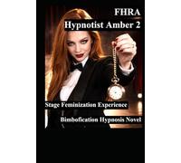 Hypnotist Amber 2 Stage Feminization Experience (Fd, tg, mc, FHRA):: Femdom Hypnosis Novel. 5 stories of female stage hypnotist brainwashing men into ... Hypnotist brainwashing men into women.)