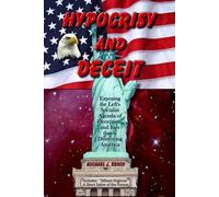 Hypocrisy and Deceit: Exposing the Left's Socialist Agenda of Deception and Lies That is Destroying America