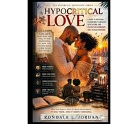 HypoCRITICAL LOVE: A Guide to Emotional Accountability, Realistic Expectations, and Healthy Relationships That Actually Mature (The Sovereign Professor: Restoration of the Kushite Worldview)