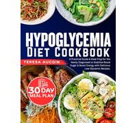 HYPOGLYCEMIA DIET COOBOOK: A Practical Guide & Meal Prep for the Newly Diagnosed to Stabilize Blood Sugar & Boost Energy with Delicious Low-Glycemic Recipes