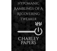 Hypomanic Ramblings of a Recovering Tweaker
